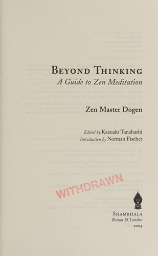 Dōgen Zenji: Beyond thinking (2004, Shambhala, distributed in the United States by Random House)