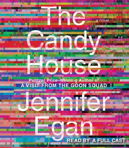 Jennifer Egan, Michael Boatman, Nicole Lewis, Thomas Sadoski, Colin Donnell, Griffin Newman, Rebecca Lowman, Jackie Sanders, Lucy Liu, Christian Barillas, Tara Lynne Barr, Alex Allwine, Emily Tremaine, Kyle Beltran, Dan Bittner, Chris Henry Coffey, Ali Andre Ali, Corey Brill, Danny Campbell, George Newbern, Timothy Andrés Pabon, Gibson Frazier, Allison Light, Travis Tonn: The Candy House (AudiobookFormat, 2022, Simon & Schuster Audio)