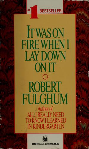Robert Fulghum: It was on fire when I lay down on it (1991, Ivy Books)