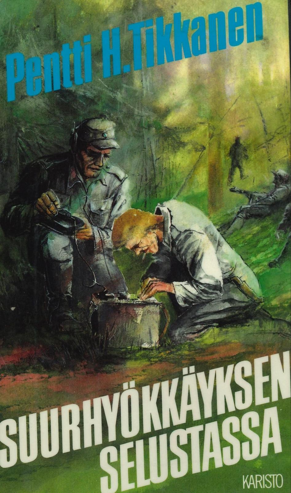 Pentti H. Tikkanen: Suurhyökkäyksen selustassa (Hardcover, Finnish language, 1988, Karisto)