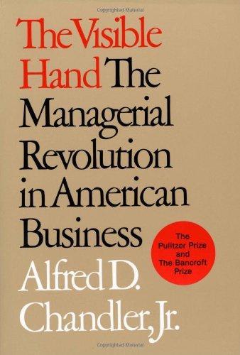 Alfred D. Chandler Jr.: The Visible Hand (1977)