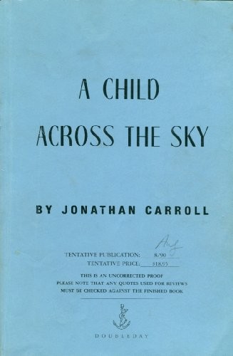 Jonathan Carroll: A child across the sky. (1990, Legend, Time Warner Books UK)