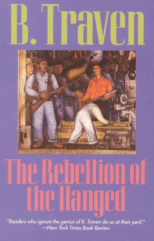 B. Traven: The rebellion of the hanged (1994, I.R. Dee)