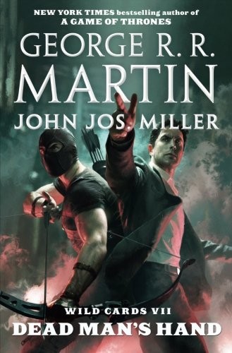 George R.R. Martin, Wild Cards Trust, John Jos. Miller: Wild Cards VII: Dead Man's Hand (2017, Tor Books)