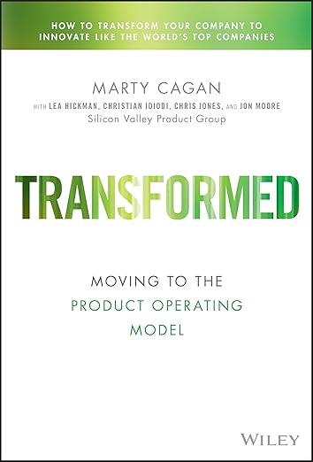 Marty Cagan, Lea Hickman: Transformed (2023, Wiley & Sons, Limited, John, Wiley)