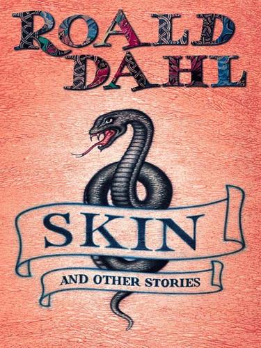 Roald Dahl: Skin and Other Stories (2009, Penguin Group UK)