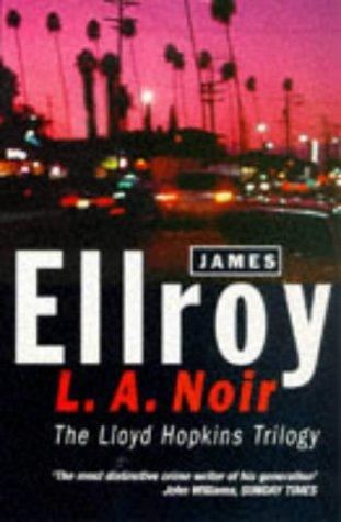 James Ellroy: L.A.Noir (1998, Arrow Books Ltd)