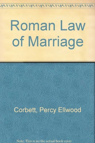 Percy E. Corbett: The Roman law of marriage (1979, Scientia Verlag)