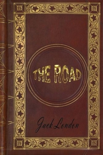 Jack London: The Road (Paperback, 2015, CreateSpace Independent Publishing Platform)