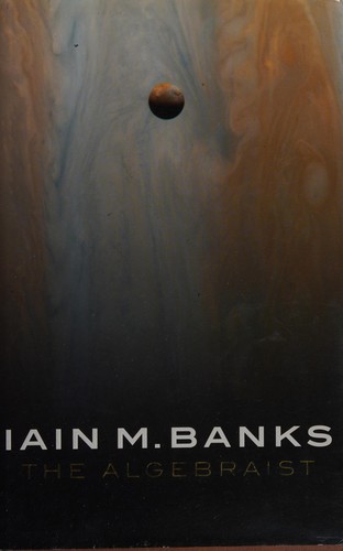 Iain M. Banks: ALGEBRAIST. (Hardcover, Undetermined language, 2004, ORBIT)