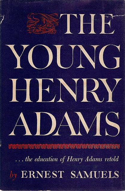 Ernest Samuels: The Young Henry Adams (Hardcover, 1948, Harvard University Press)