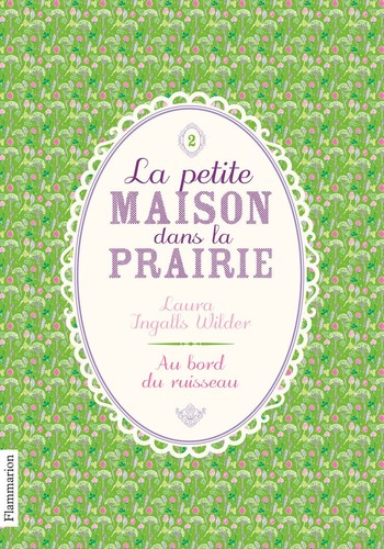 Garth Williams, Laura Ingalls Wilder: La Petite maison dans la prairie, Tome 2 : Au bord du ruisseau (French language, 2011, Flammarion)