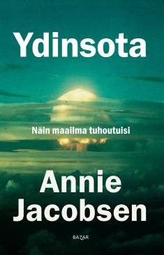 Annie Jacobsen: Ydinsota (Hardcover, Finnish language, 2024, Bazar)
