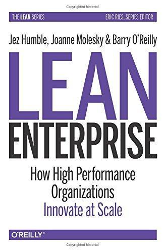 Barry O'Reilly, Jez Humble, Joanne Molesky: Lean Enterprise (2015)