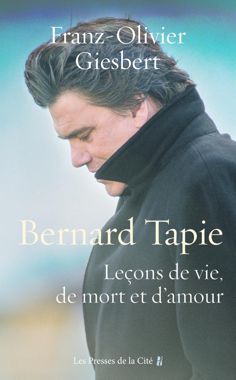 Franz-Olivier Giesbert: Bernard Tapie, Leçons de vie, de mort et d'amour (French language, 2021)