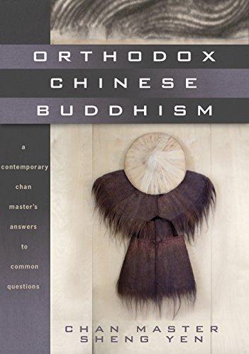 Shengyan: Orthodox Chinese Buddhism : a contemporary Chan master's answers to common questions