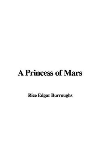 Edgar Rice Burroughs: A Princess of Mars (Hardcover, 2007, IndyPublish)