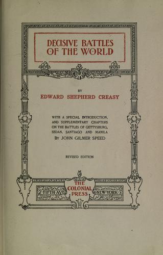 Creasy, Edward Shepherd Sir: Decisive battles of the world (1899, The Colonial press)
