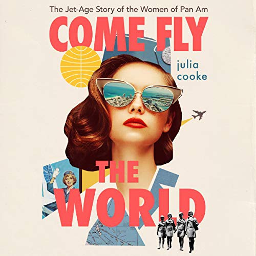 Julia Cooke: Come Fly the World (AudiobookFormat, 2021, Houghton Mifflin Harcourt and Blackstone Publishing)