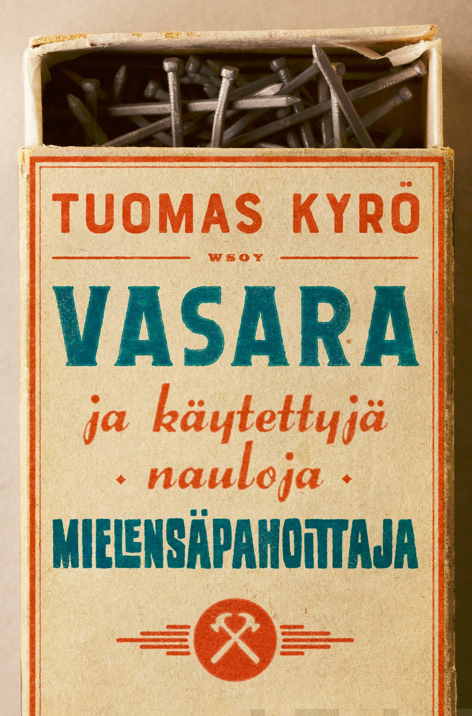 Tuomas Kyrö: Vasara ja käytettyjä nauloja, Mielensäpahoittaja (Hardcover, Finnish language, Werner Söderström Osakeyhtiö)