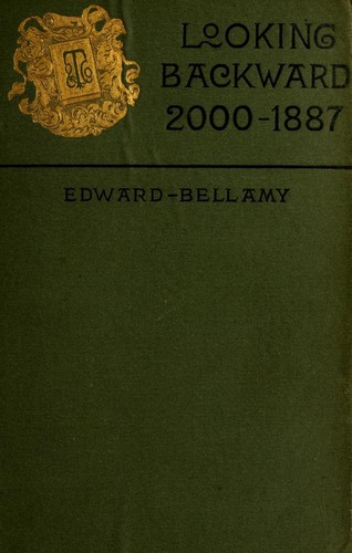 Edward Bellamy: Looking backward, 2000-1887 (1888, Ticknor and Company)