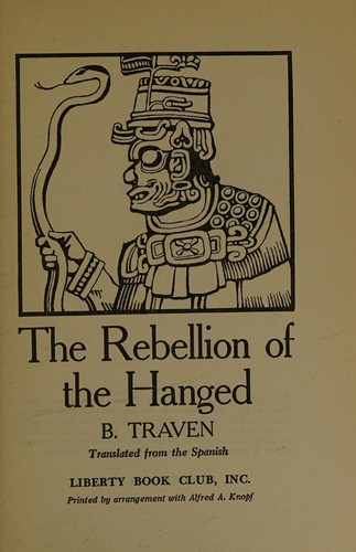 B. Traven: The rebellion of the hanged (1952, Knopf)