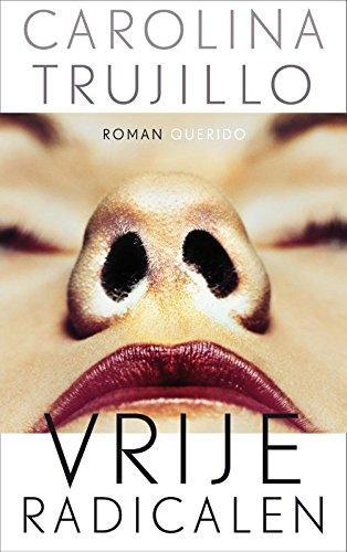 Carolina Trujillo: Vrije radicalen (Dutch language, 2017)