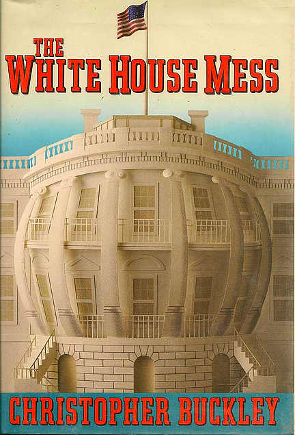 Christopher Buckley: The White House Mess (Hardcover, 1986, Knopf)