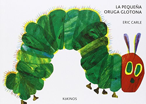 Eric Carle, Esther Rubio Muñoz: La pequeña oruga glotona cartoné mediana (Hardcover, 2015, Editorial Kókinos)