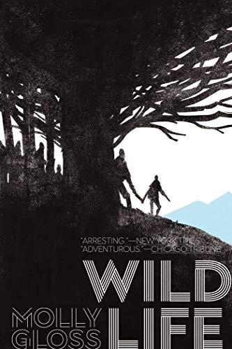 Molly Gloss: Wild Life (Paperback, 2019, Saga Press)