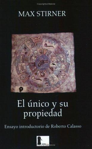 Max Stirner: El único y su propiedad (Spanish language, 2003, Editorial Sexto Piso)