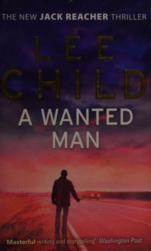 Lee Child: A Wanted Man (2013, Bantam Books)