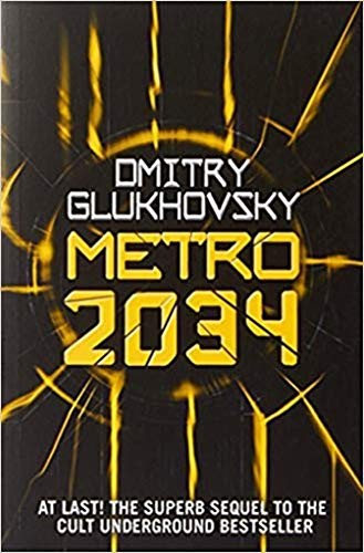 Дми́трий Глухо́вский: METRO 2034. The sequel to Metro 2033. (Paperback, 2016, Dmitry Glukhovsky, Future Corp.)