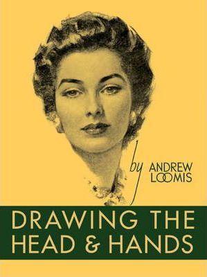 Andrew Loomis: Drawing the Head and Hands (2011)