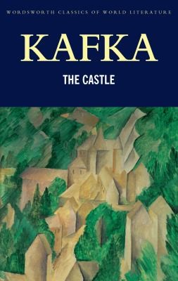 Franz Kafka: The Castle
            
                Wordsworth Classics of World Literature (2009, Wordsworth Classics)