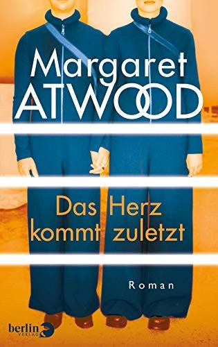 Margaret Atwood: Das Herz kommt zuletzt (Hardcover, 2017, Berlin Verlag)
