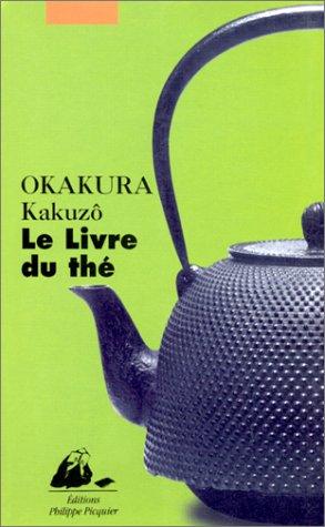 Okakura Kakuzo: Le Livre du thé (French language, 1998, Philippe Picquier)