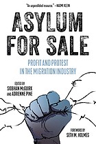 Siobhán McGuirk, Adrienne Pine, Seth Holmes: Asylum for Sale (2020, PM Press)