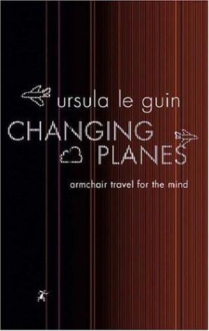 Ursula K. Le Guin: Changing Planes (Gollancz) (Paperback, Gollancz, Orion Publishing Group, Limited)