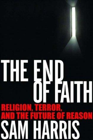 Sam Harris: The End of Faith (2004, W.W. Norton & Company)