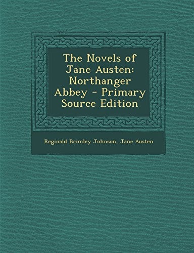 Jane Austen, Reginald Brimley Johnson: The Novels of Jane Austen: Northanger Abbey (2014, Nabu Press)