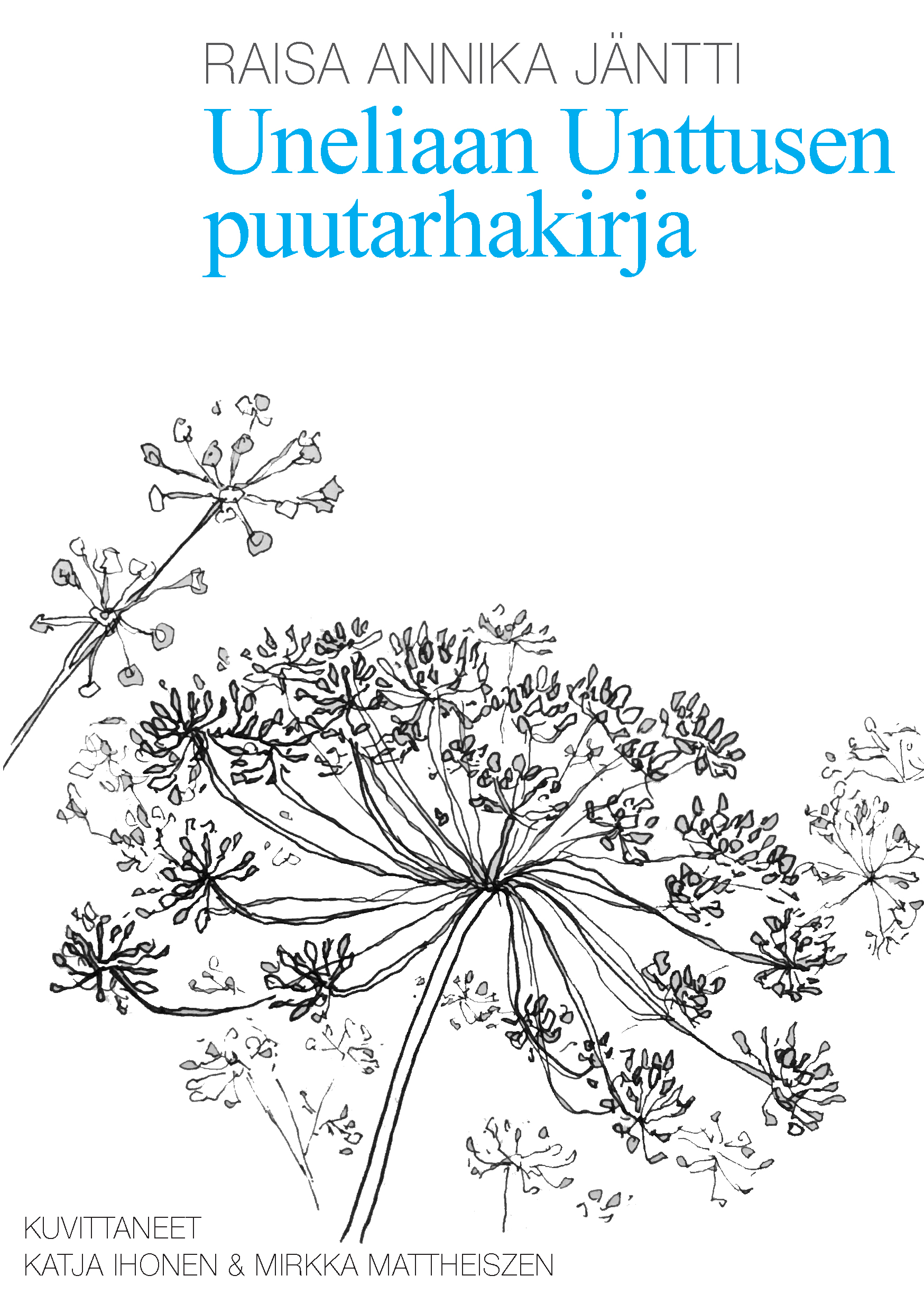 Raisa Jäntti, Katja Ihonen, Mirkka Mattheiszen: Uneliaan Unttusen puutarhakirja (Paperback, Finnish language, 2018, Puru-kollektiivi)