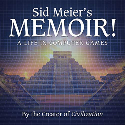 Sid Meier: Sid Meier's Memoir! (AudiobookFormat, 2021, Highbridge Audio and Blackstone Publishing)