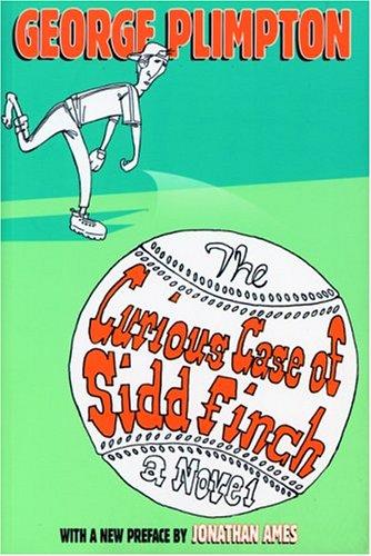 George Plimpton: The curious case of Sidd Finch (2004, Four Walls Eight Windows)