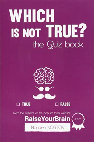 Nayden Kostov, Jonathon Tabet, Andrea Leitenberger, Yuliya Kumova: Which is NOT true? - The Quiz Book (Paperback, 2016, Ingramcontent, Nayden Kostov)