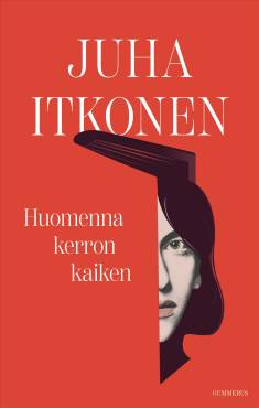 Juha Itkonen: Huomenna kerron kaiken (Hardcover, Finnish language, 2025, Gummerus)