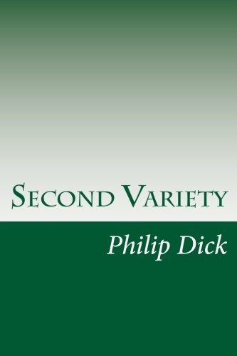 Philip K. Dick: Second Variety (Paperback, 2014, CreateSpace Independent Publishing Platform)