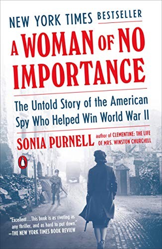 Sonia Purnell: Woman of No Importance (2020, Penguin Publishing Group)