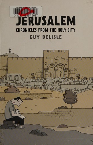 Guy Delisle: Jerusalem (2012, Drawn & Quarterly, Distributed in the U.S. by Farrar, Straus and Giroux)