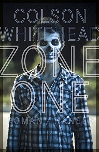 Colson Whitehead: Zone One (Hardcover, 2014, Hanser, Carl GmbH + Co.)